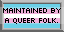 88x31 button reading 'Maintained by a Queer Folk'